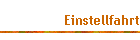 Einstellfahrt