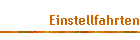 Einstellfahrten